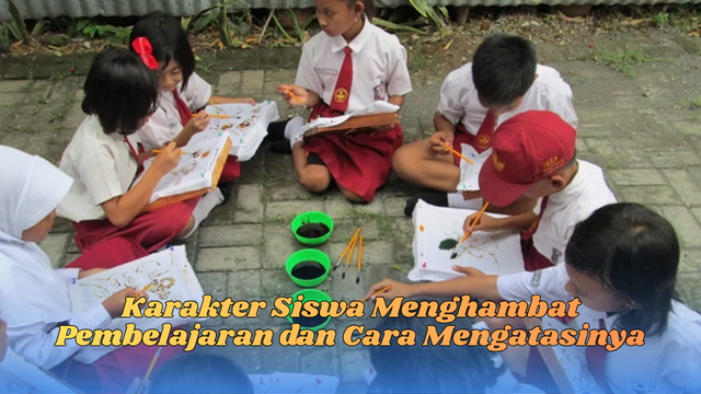 Karakter siswa menghambat pembelajaran